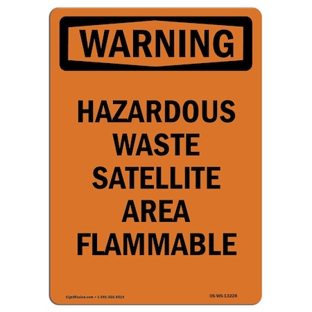 Signmission OSHA Warning Sign, 10" H, 7" W, Rigid Plastic, Hazardous Waste Satellite Area Flammable, Portrait OS-WS-P-710-V-13228